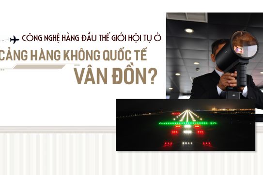 Công nghệ hàng đầu Hội tụ ở Sân bay Quốc tế Vân đồn ? 