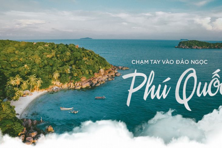 12 Huyện đảo Việt Nam - Kỳ 12 Chạm Tay Và đảo Ngọc Phú Quốc