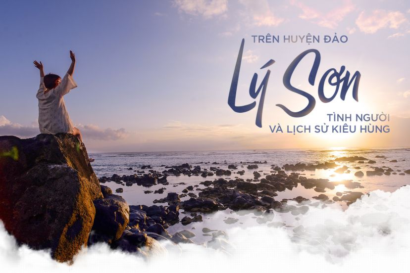 12 Huyện đảo Việt Nam - Kỳ 6 Lý Sơn Tình Người Và Lịch Sử Kiêu Hùng 12 Huyện đảo Việt Nam - Kỳ 6 Lý Sơn Tình Người Và Lịch Sử Kiêu Hùng
